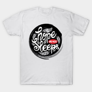 Hope Never Sleeps. Motivational quote T-Shirt